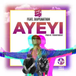 E.L - Ayeyi (Praises) Ft. Dope Nation